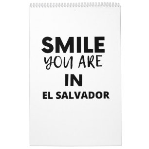 SMILE YOU ARE IN  El Salvador Calendar