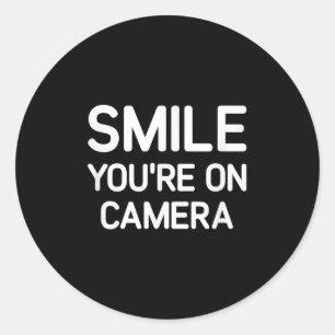 Smile Youre On Camera, Funny, Jokes, Sarcastic  Classic Round Sticker