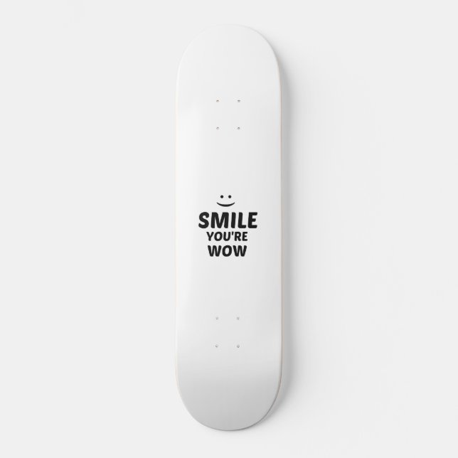 SMILE YOU'RE WOW SKATEBOARD (Front)