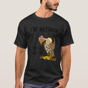 Smilemoretees   Old Buzzard I'm Retired But I'm No T-Shirt