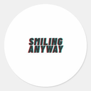 Smiling Anyway Glitch Effect Retro Quote Design Classic Round Sticker