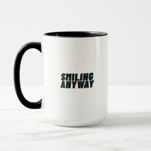 Smiling Anyway Glitch Effect Retro Quote Design Mug