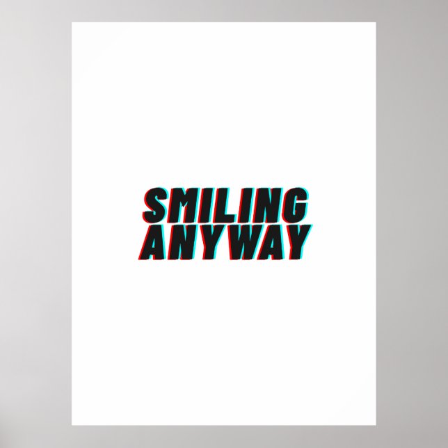 Smiling Anyway Glitch Effect Retro Quote Design Poster (Front)