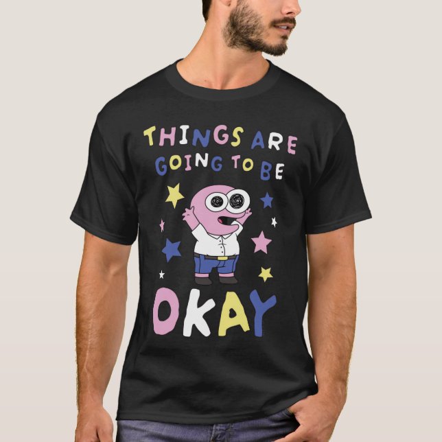 Smiling Friends Things Are Going To Be Okay Pim Ca T-Shirt (Front)