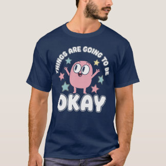 Smiling Friends Things are Going to Be Okay - uniq T-Shirt
