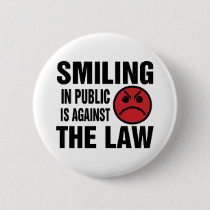 Smiling in Public is Against the Law 2 Inch Round Button