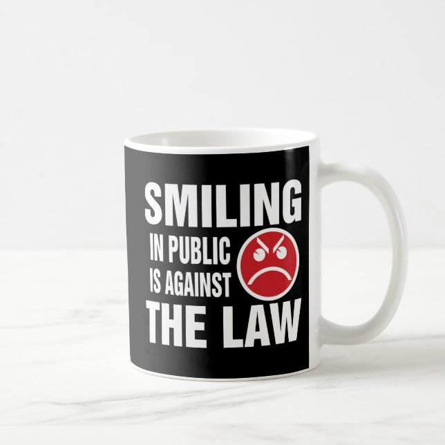 Smiling in Public is Against the Law Coffee Mug (Right)