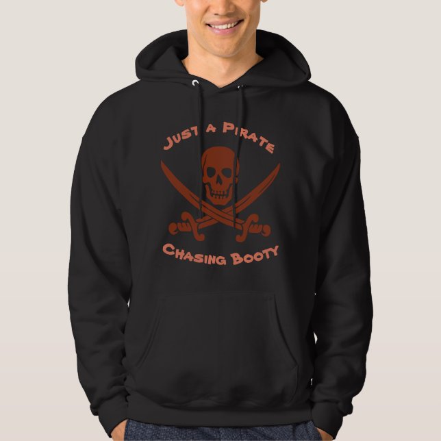 Smiling Pirate Skull Just a Pirate Chasing Booty Hoodie (Front)