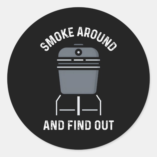 Smoke Around And Find Out Bbq Smoker Barbeque Smok Classic Round Sticker (Front)