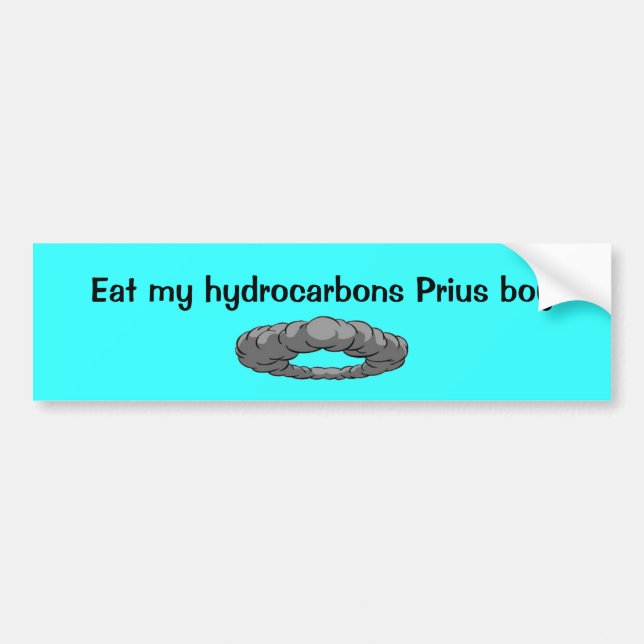 Smoke, Eat my hydrocarbons Prius boy! Bumper Sticker (Front)
