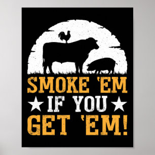 Smoke em If You Got em Bbq Grilling T Shirt Gift Poster