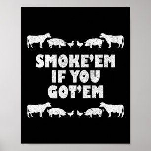 Smoke em If You Got em Rbeque Pitmaster Bbq Pit Poster