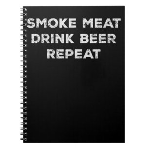 Smoke Meat Drink Beer Repeat Funny BBQ Lovers Notebook