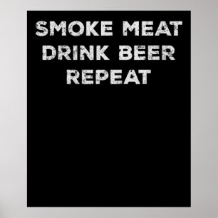 Smoke Meat Drink Beer Repeat   Funny BBQ Lovers Poster