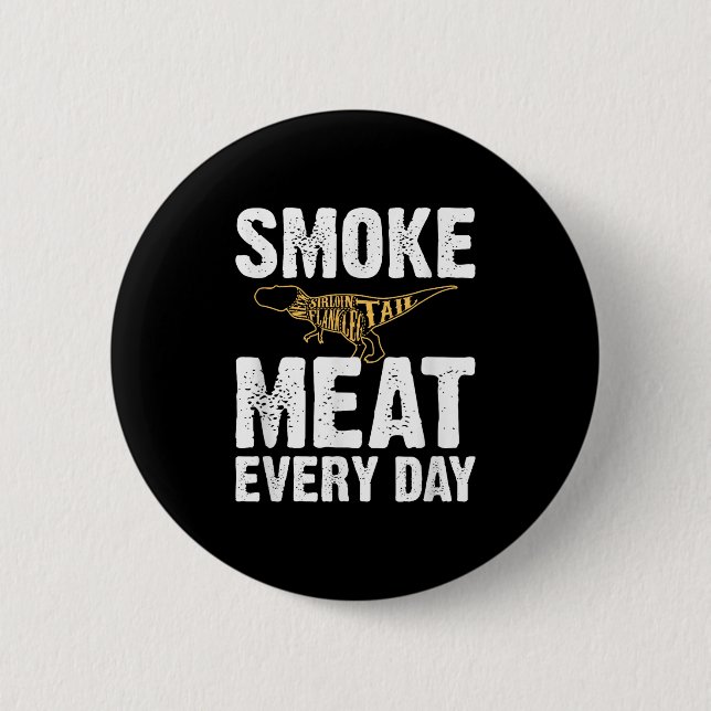 Smoke Meat Every Day Funny Bbq Smoker Dad Grilling 2 Inch Round Button (Front)