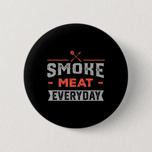 Smoke Meat Everyday Bbq Food Rbecue Foodie Meat Sm 2 Inch Round Button