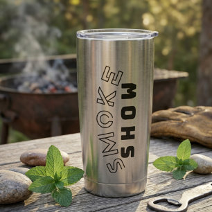 Smoke Show Thermal Tumbler   Hot Look, Cold Drink