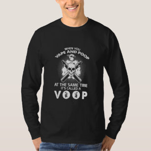 Smoker When You Vape And Poop Its Called A VOOP Sm T-Shirt