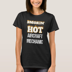 Smokin' Hot Aircraft Mechanic Career Profession Pr T-Shirt