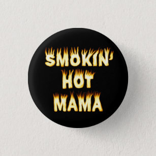 Smokin' Hot Mama Funny Mother Flames 1 Inch Round Button