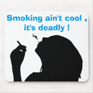 SMOKING AIN'T COOL, IT'S DEADLY MOUSE PAD