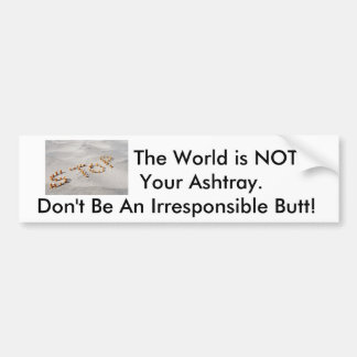 Smoking, Cigarette Butt Litter, Don't Be A Butt Bumper Sticker