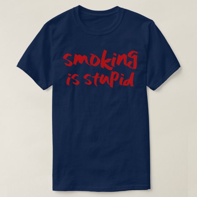 Smoking is Stupid T-Shirt (Design Front)