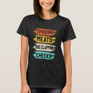 Smoking Meats And Clapping Cheeks Funny BBQ Meat s T-Shirt