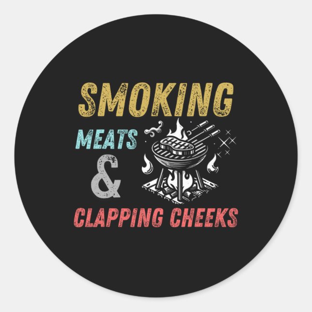 Smoking Meats And Clapping Cheeks Funny Bbq Meats  Classic Round Sticker (Front)