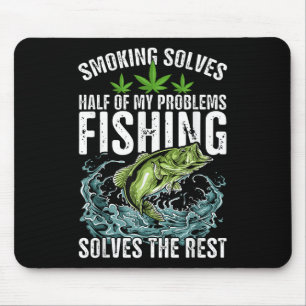 Smoking Solves Half Of My Problems Fishing Solves Mouse Pad