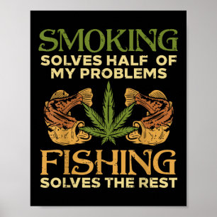 Smoking Solves Problems Fishing Weed Stoner Pot  Poster