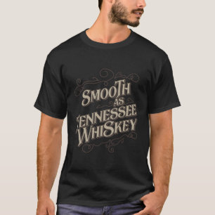 Smooth As Tennessee Whiskey Country T-Shirt