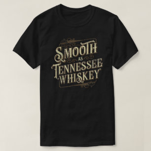 Smooth As Tennessee Whiskey Country  T-Shirt