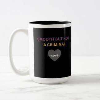 Smooth But Not a Criminal Two Tone Coffee Mug