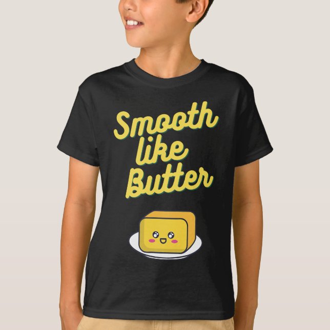 Smooth Like Butter T-Shirt (Front)