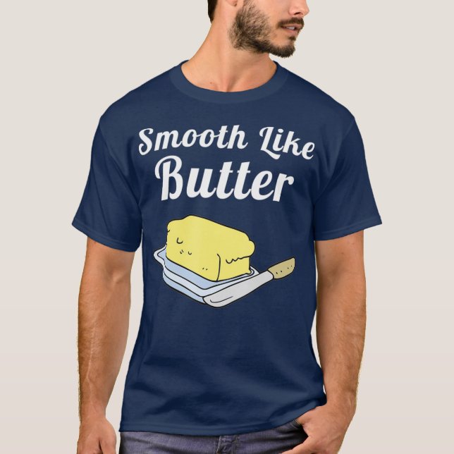 Smooth Like Butter T-Shirt (Front)