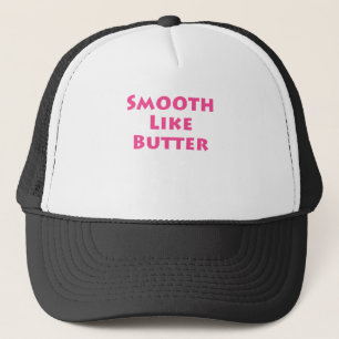 Smooth Like Butter Trucker Hat