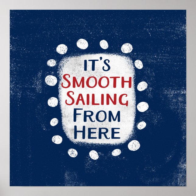 Smooth Sailing From Here Poster Wall Art (Front)