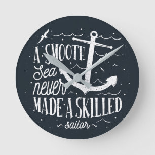 Smooth Sea Never Made a Skilled Sailor – Nautical  Round Clock