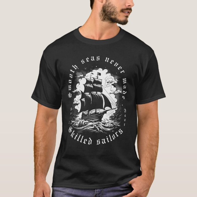 Smooth Sea Skilled Sailor Sailing Nautical Sea T-Shirt (Front)