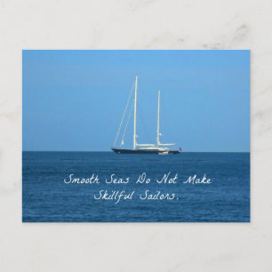 Smooth seas do not make skilful sailors (Proverb) Postcard