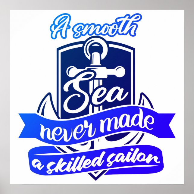 Smooth Seas Never Made A Skilled Sailor Poster (Front)