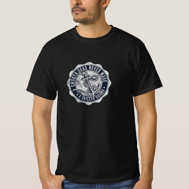 Smooth Seas Never Made a Skilled Sailor T-Shirt (Front)