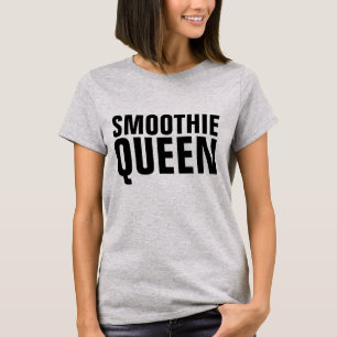 SMOOTHIE QUEEN T-Shirts