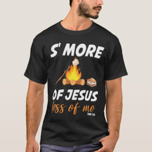 S'more Of Jesus Less Of Me Funny Christian Smore T-Shirt