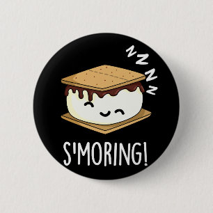 Smoring Funny Smore Puns Dark BG 2 Inch Round Button