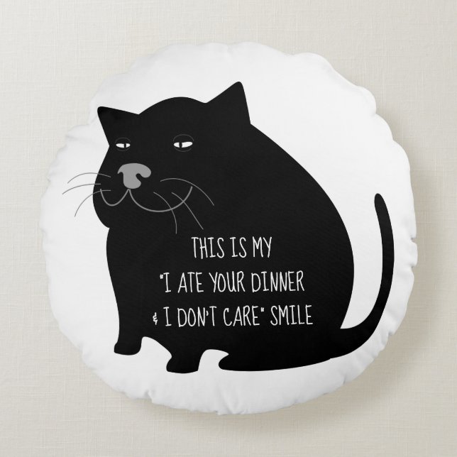Smug Fat Black Cat Funny Quote Round Pillow (Front)