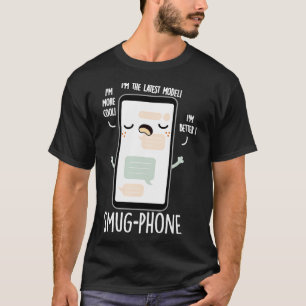 Smug Phone Funny Cellphone Puns T-Shirt