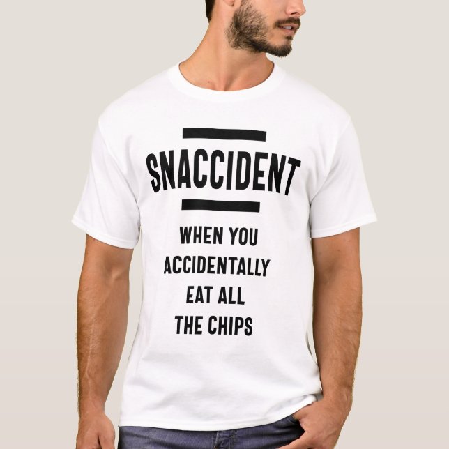 Snaccident When You Accidentally Eat All The Chips T-Shirt (Front)