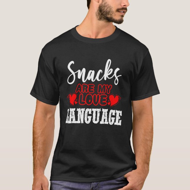 Snacks Are My Love And Language  Food T-Shirt (Front)